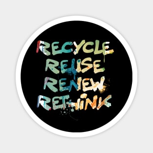 Recycle, Reuse, Renew, Rethink Magnet